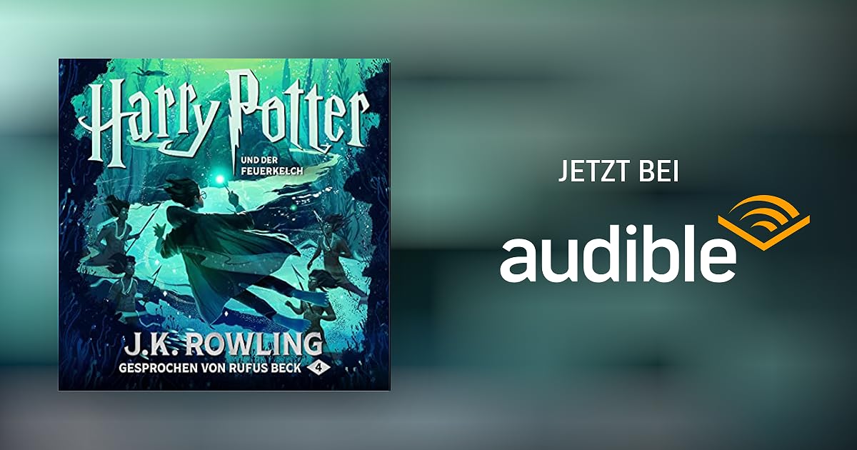 Harry Potter Hörbuch Rufus Beck Stream Kostenlos Harry Potter und der Feuerkelch - Gesprochen von Rufus Beck von J.K